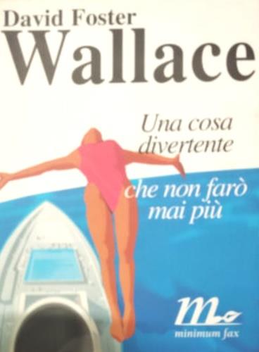 Una cosa divertente che non farò mai più - David Foster Wallace - copertina