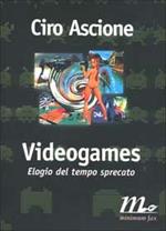 Videogames. Elogio del tempo sprecato