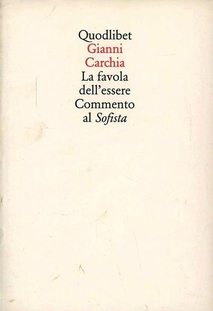 La favola dell'essere. Commento al «Sofista» - Gianni Carchia - copertina