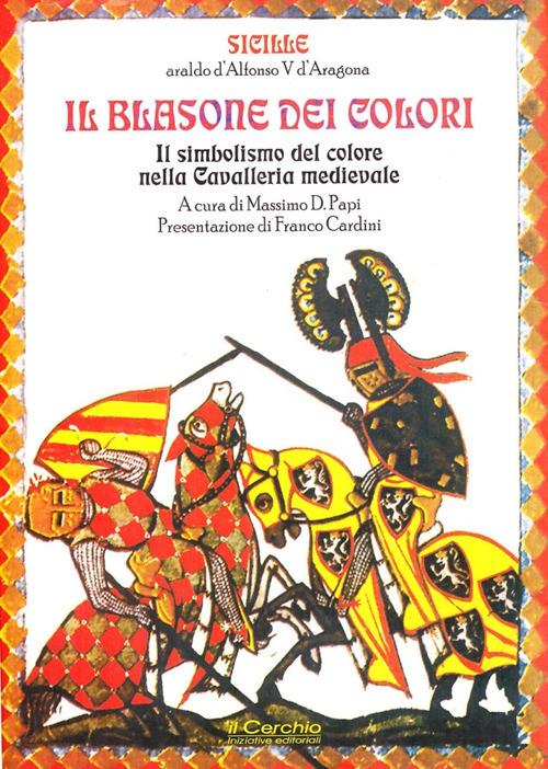 Il blasone dei colori. Il simbolismo del colore nella cavalleria medievale - Sicille - copertina