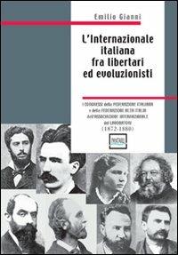 L' internazionale italiana fra libertari ed evoluzionisti (1872-1880) - Emilio Gianni - copertina