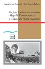 Abigaille Zanetta maestra a Milano tra guerra e fascismo. Una figura di militante internazionalista