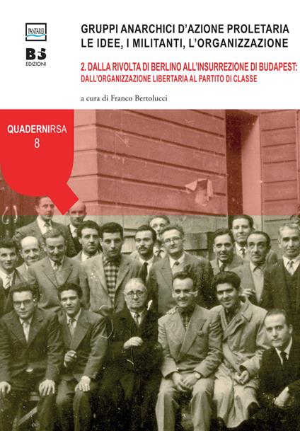 Gruppi anarchici d'azione proletaria. Le idee, i militanti, l'organizzazione. Vol. 2: Dalla rivolta di Berlino all'insurrezione di Budapest: dall'organizzazione libertaria al partito di classe. - copertina