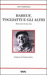 Babeuf, Togliatti e gli altri. Racconto di una vita - Gino Vermicelli - copertina