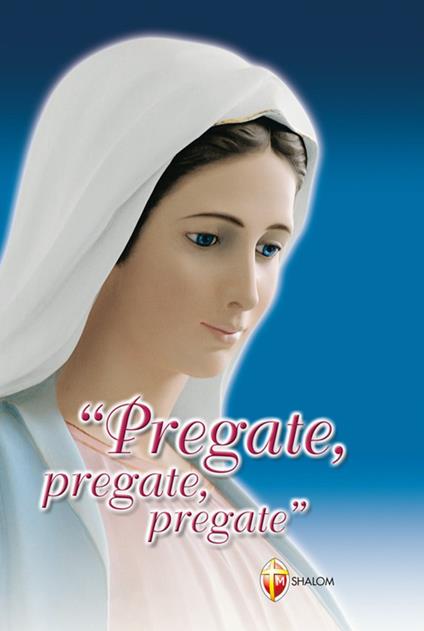 Pregate, pregate, pregate! Raccolta di preghiere - M. Gabriella Turrin - copertina