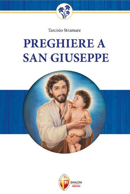 Preghiere a San Giuseppe. Dio non gli dirà mai di no - Giuseppe Brioschi,Tarcisio Stramare - copertina