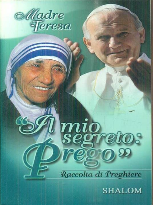 Il mio segreto: prego - Teresa di Calcutta (santa) - 3