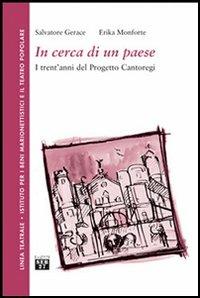 In cerca di un paese. I trent'anni del Progetto Cantoregi - Salvatore Gerace,Erika Monforte - copertina