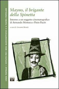 Mayno, il brigante della Spinetta. Intorno a un soggetto cinematografico di Armando Mottura e Pinin Pacòt - copertina