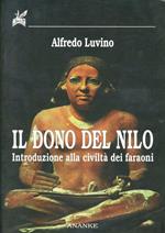 Il dono del Nilo. Introduzione alla civiltà dei faraoni