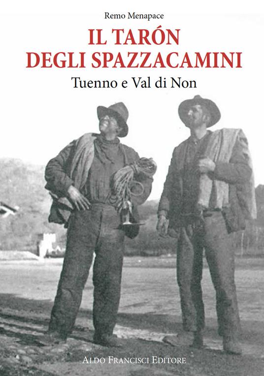 Il tarón degli spazzacamini. Tuenno e Val di Non - Remo Menapace - copertina