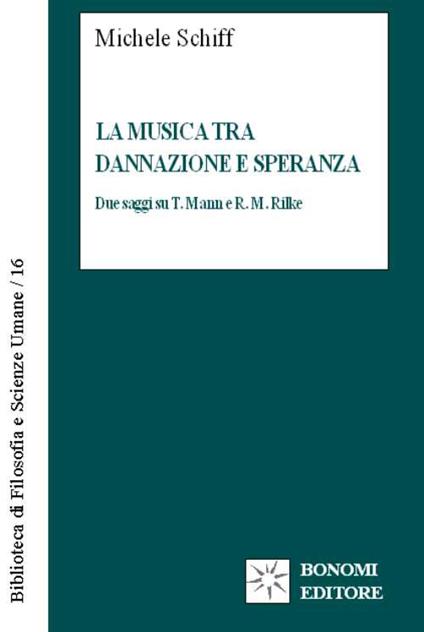 La musica tra dannazione e speranza. Due saggi su T. Mann e R.M. Rilke - Michele Schiff - copertina