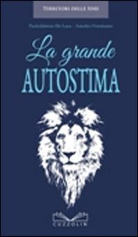 La grande autostima - Paolofabrizio De Luca,Amedeo Formisano - copertina