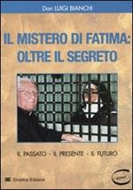 Il mistero di Fatima: oltre il segreto. Il passato, il presente, il futuro