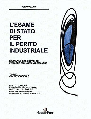 L'esame di Stato per il perito industriale. Le attività ingegneristiche e l'esercizio della libera professione - Adriano Barile - copertina