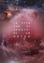 La vita che si spostò di un metro