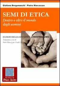 Semi di etica. Dentro e oltre il mondo degli uomini - Giuliano Bergamaschi,Pietro Marcazzan - copertina