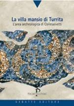 La villa Mansio di Turrita. L'area archeologica di Collesalvetto