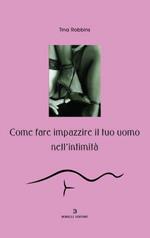 Come far impazzire il tuo uomo nell'intimità