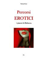 Percorsi erotici. I piaceri di Rebecca