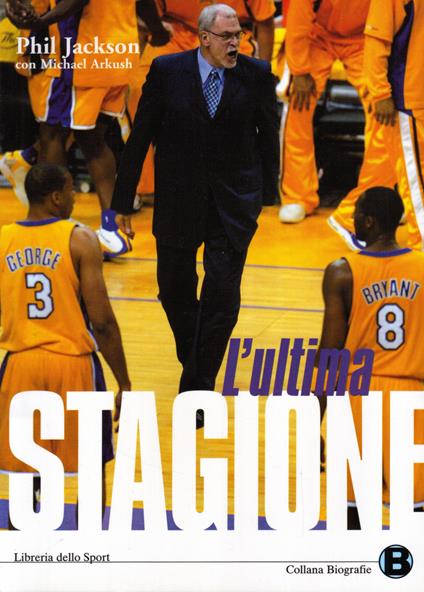 L'ultima stagione - Phil Jackson,Michael Arkush - copertina