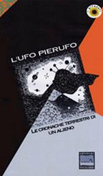 L'UFO Pierufo. Le cronache terrestri di un alieno