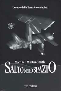 Salto nello spazio. L'esodo dalla terra è cominciato - Michael Martin Smith - copertina