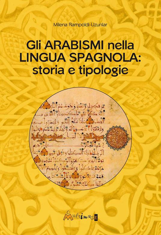 Gli arabismi nella lingua spagnola. Storia e tipologie - Milena Rampoldi Uzunlar - ebook