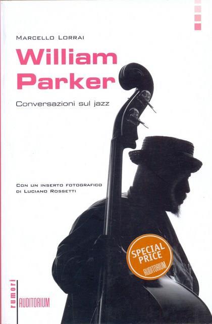 William Parker. Conversazioni sul jazz - Marcello Lorrai - 3