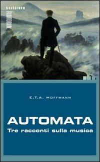 Automata. Tre racconti sulla musica - Ernst T. A. Hoffmann - copertina