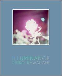 Illuminance. Ediz. illustrata - Rinko Kawauchi - copertina