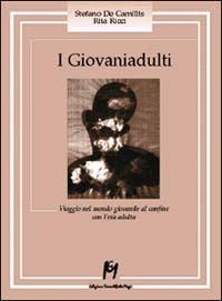 I giovaniadulti. Viaggio nel mondo giovanile al confine con l'età adulta - Stefano De Camillis,Rita Ricci - copertina