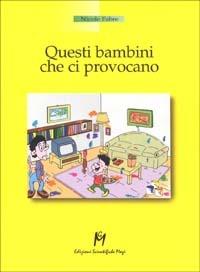 Questi bambini che ci provocano - Nicole Fabre - copertina