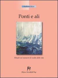 Ponti e ali. Rituali nei momenti di svolta della vita - Kathrin Kiss - copertina