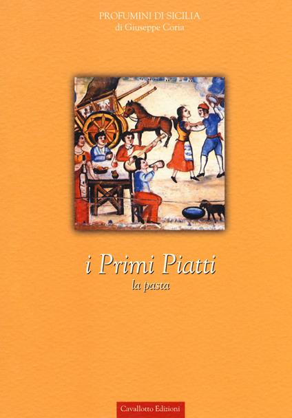 I primi piatti. La pasta - Giuseppe Coria - copertina