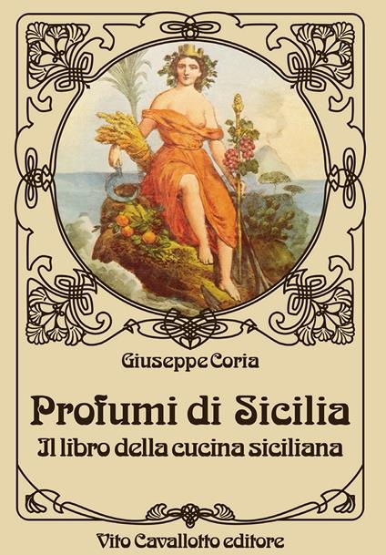 Profumi di Sicilia. Il libro della cucina siciliana - Giuseppe Coria - copertina