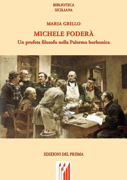 Michele Foderà. Un profeta filosofo nella Palermo borbonica - Maria Grillo - copertina