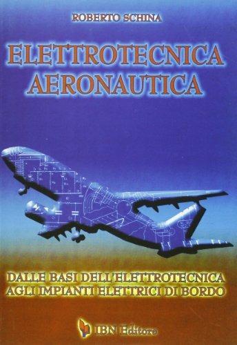 Elettrotecnica aeronautica. Dalle basi dell'elettrotecnica agli impianti elettrici di bordo - Roberto Schina - copertina