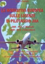 La normativa europea sulle licenze di pilotaggio JAA. JAR-FCL 1 Velivoli JAR-FCL 2 Elicotteri