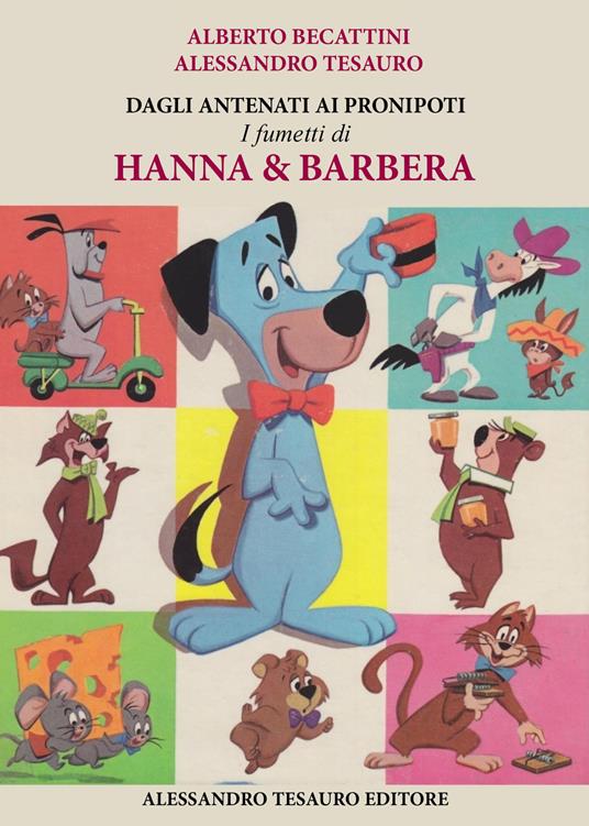 Dagli Antenati ai Pronipoti. I fumetti di Hanna & Barbera - Alberto Becattini,Alessandro Tesauro - copertina