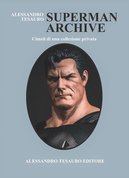 Superman Archive. Cimeli di una collezione privata - Alessandro Tesauro - copertina