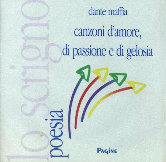 Canzoni d'amore, di passione e di gelosia - Dante Maffia - copertina