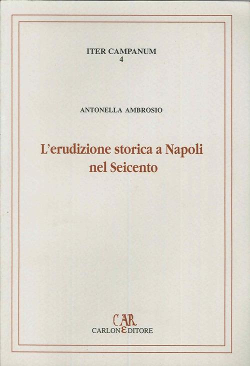 L' erudizione storica a Napoli nel Seicento. I manoscritti di interesse medievistico nel Fondo brancacciano della Biblioteca nazionale di Napoli - Antonella Ambrosio - copertina