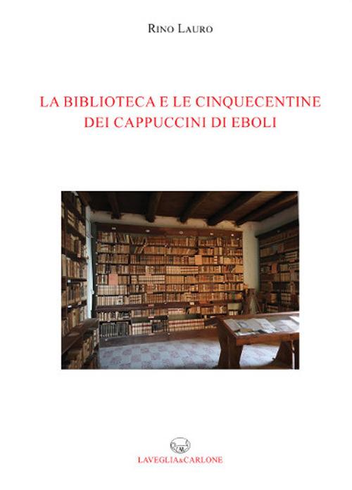 La biblioteca e le cinquecentine dei cappuccini di Eboli - Rino Lauro - copertina