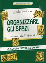 Organizzare gli spazi. Scuola dell'infanzia