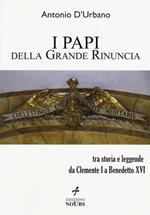 I papi della Grande Rinuncia. Tra storia e leggende da Clemente I a Benedetto XVI