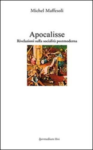 Apocalisse. Rivelazioni sulla socialità postmoderna - Michel Maffesoli - 3