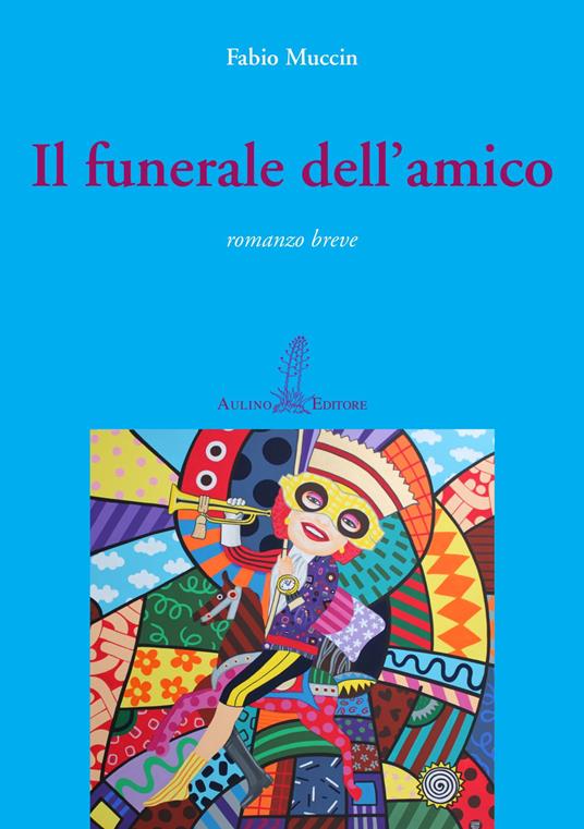 Il funerale dell'amico - Fabio Muccin - copertina