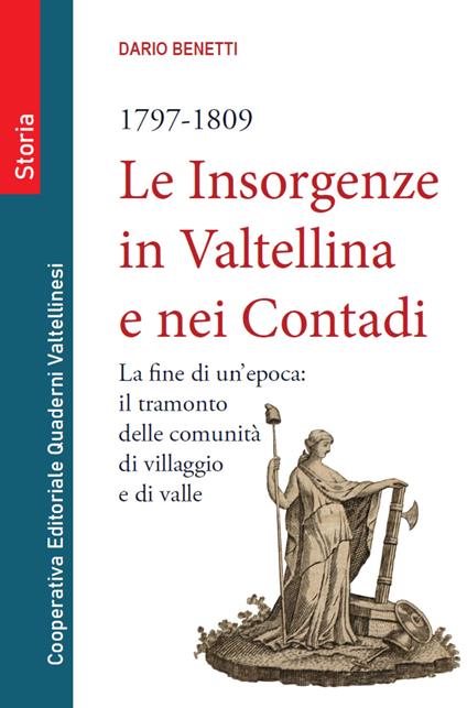 Le insorgenze in Valtellina e nei contadi (1797-1809). La fine di un epoca: il tramonto delle comunità di villaggio e di valle - Dario Benetti - copertina