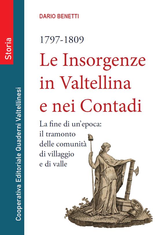 Le insorgenze in Valtellina e nei contadi (1797-1809). La fine di un epoca: il tramonto delle comunità di villaggio e di valle - Dario Benetti - copertina